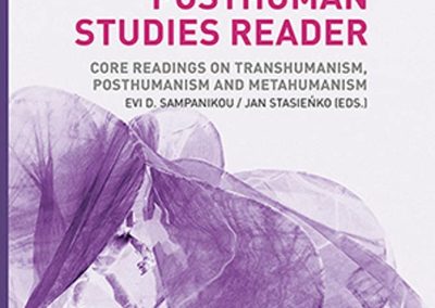 Posthuman Studies Reader: Core Readings on Transhumanism, Posthumanism and Metahumanism